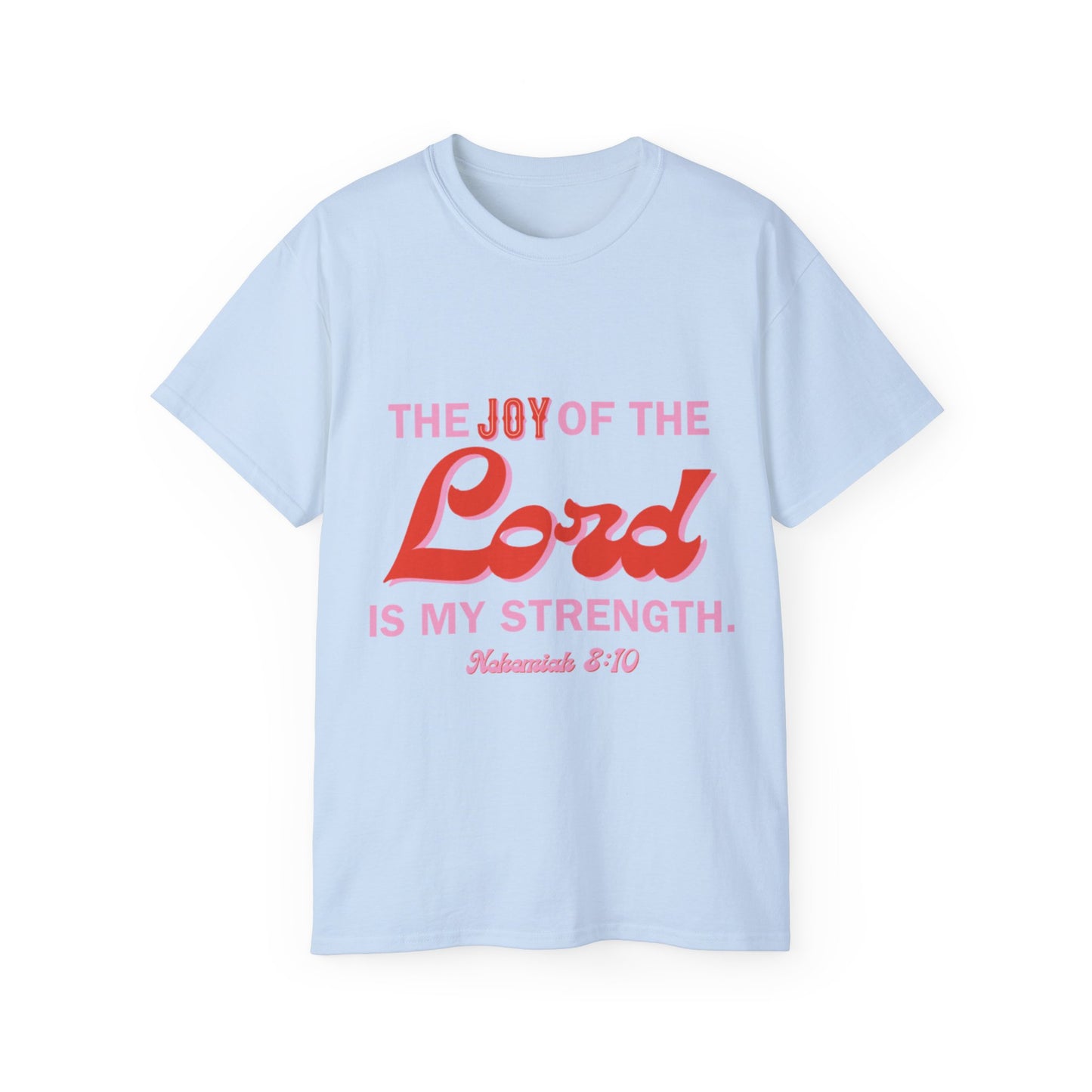 The Joy Of The Lord Is My Strength Unisex Ultra Cotton Tee