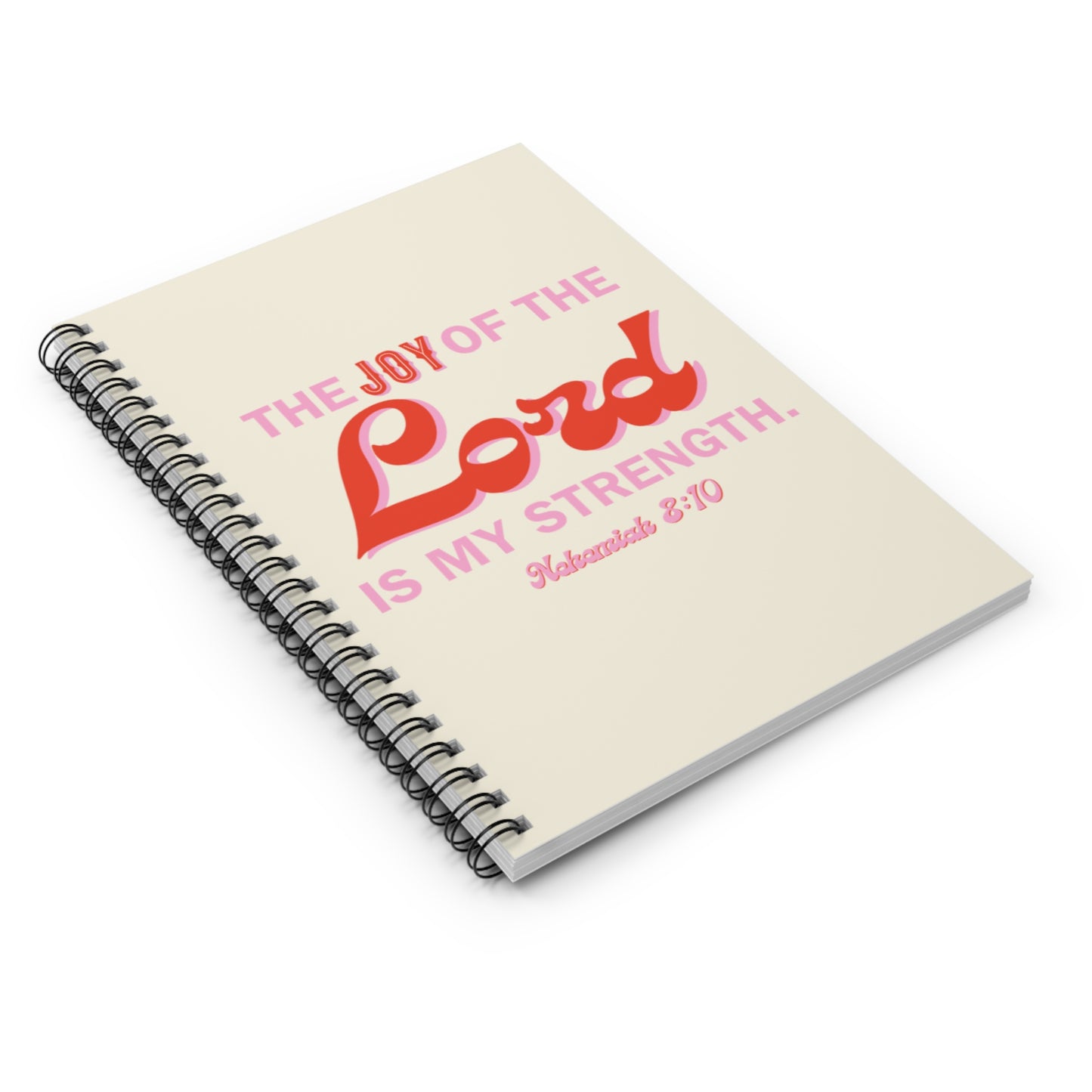 The Joy Of The Lord Is My Strength Spiral Notebook - Ruled Line