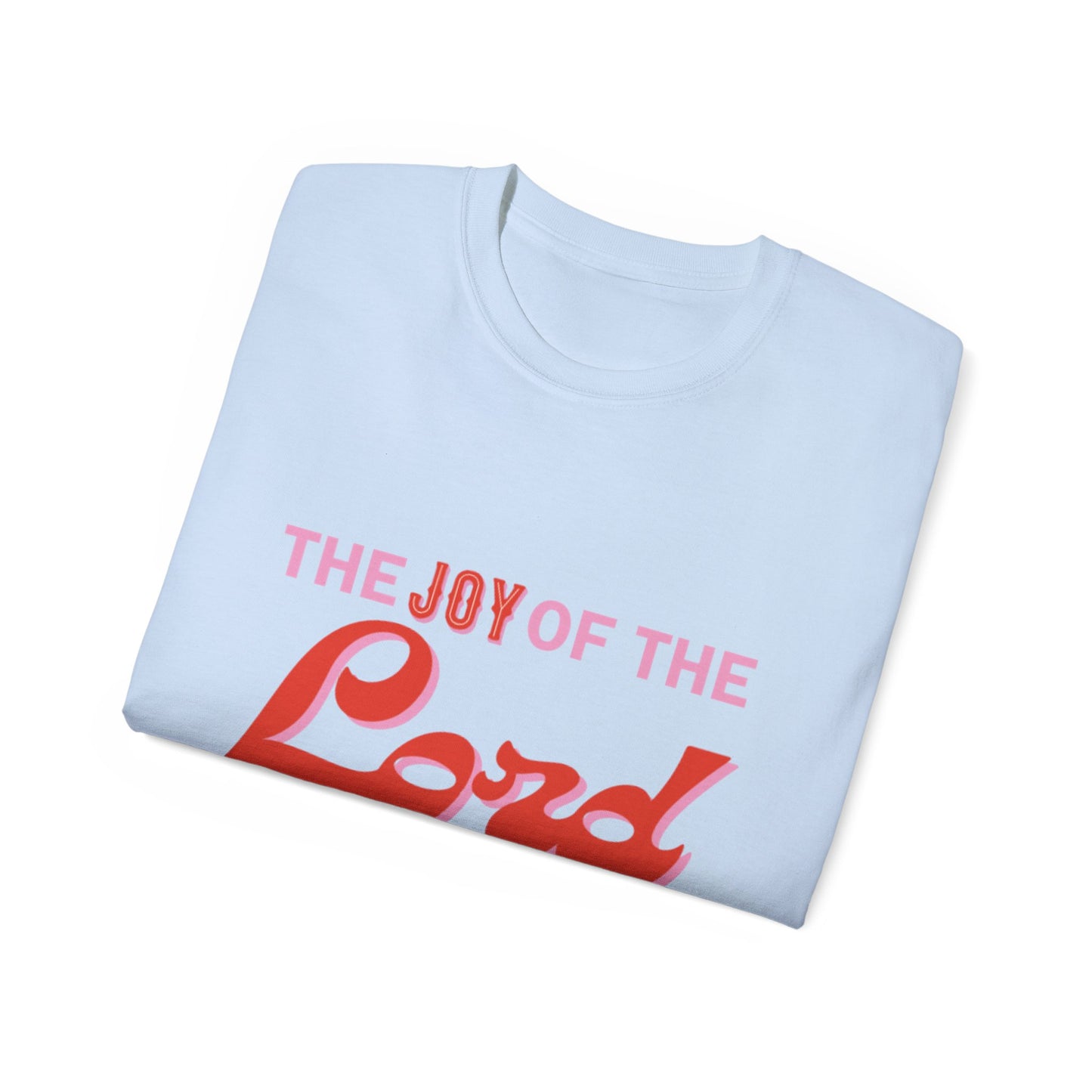 The Joy Of The Lord Is My Strength Unisex Ultra Cotton Tee