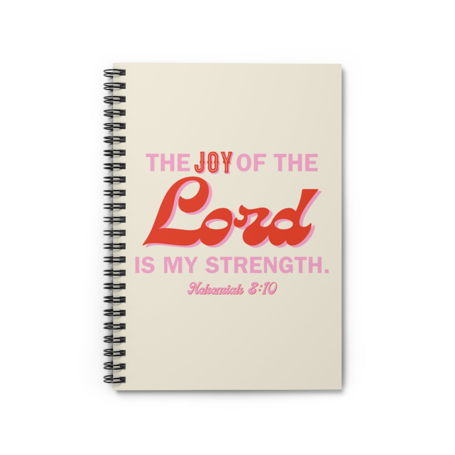 The Joy Of The Lord Is My Strength Spiral Notebook - Ruled Line