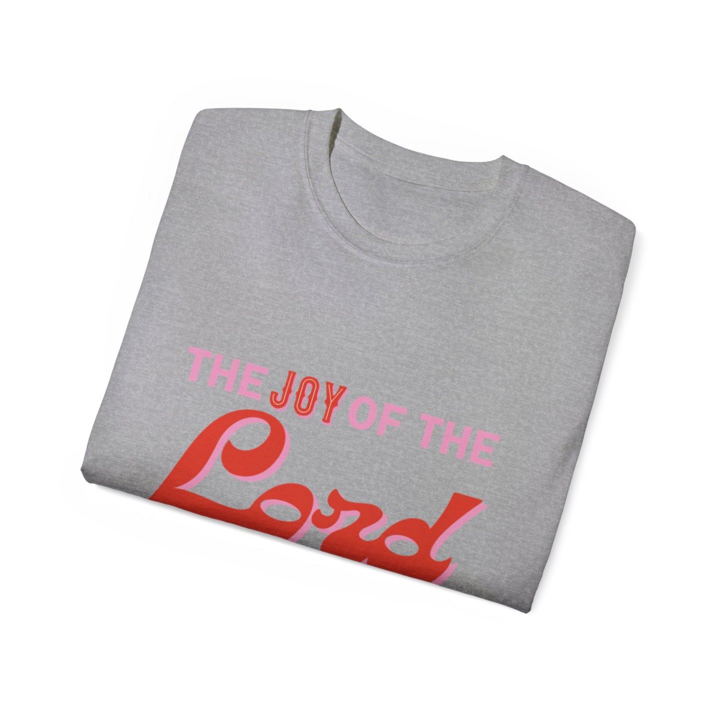 The Joy Of The Lord Is My Strength Unisex Ultra Cotton Tee