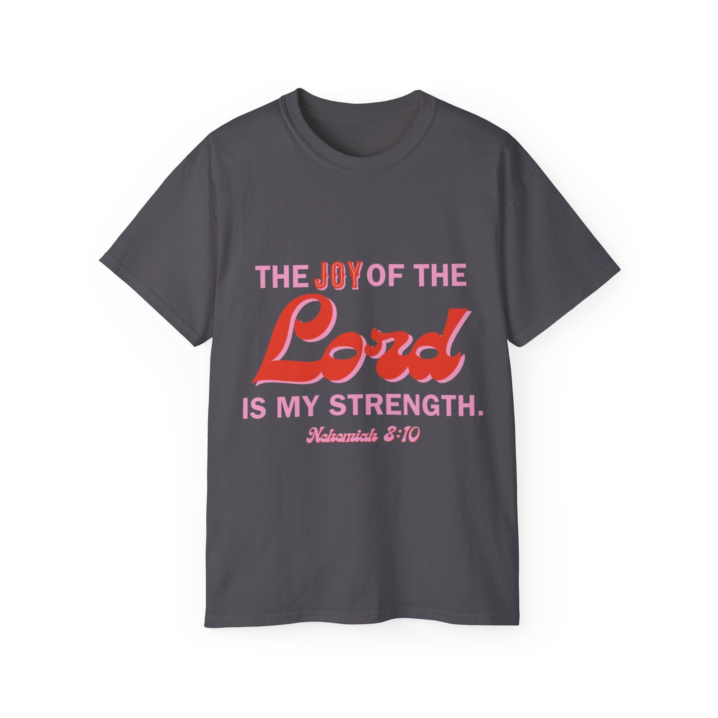 The Joy Of The Lord Is My Strength Unisex Ultra Cotton Tee